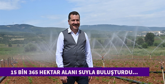 15 bin 365 hektar alanı suyla buluşturdu