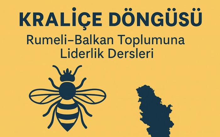 Arıların Kraliçe Döngüsü, Rumeli-Balkan Toplumuna İlham Veriyor