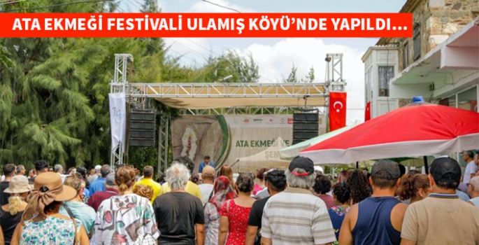 Ata Ekmeği Festivali Ulamış Köyü'nde yapıldı