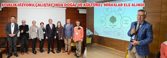 Ayvalık vizyonu çalıştay'ında doğal ve kültürel miraslar ele alındı