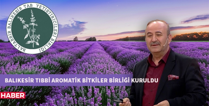 Muzaffer Koşan Tıbbi Aromatik Bitkiler Birliği'ni Kazdağlarında kurdu