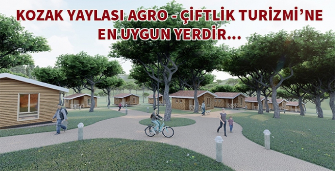 Kozak Yaylası Agro (Çiftlik) Turizm Projesi Nasıl Yapılır?