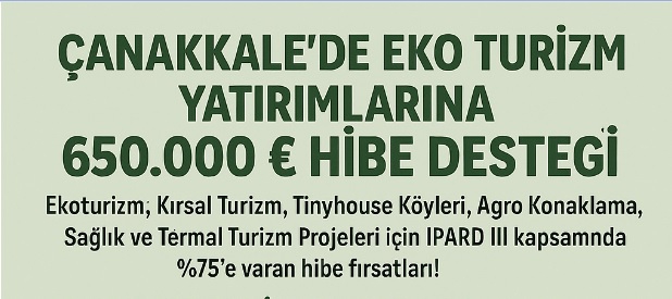 Çanakkale’de Ekoturizm, Tinyhouse ve Kırsal Turizm Projelerine 650 Bin Euro Hibe Desteği