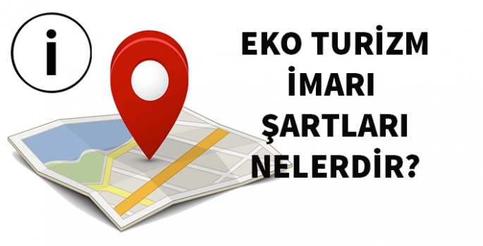 Eko Turizm imarı şartları nelerdir?