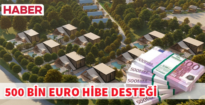 Ekoturizm Projelerine 500 bin euro hibe çıkarmaktayız