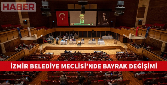 İzmir Büyükşehir Belediyesi Meclisi’nde bayrak değişimi