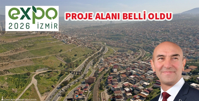 İzmir Expo 2026 proje alanı 100 hektarlık alana yapılacak