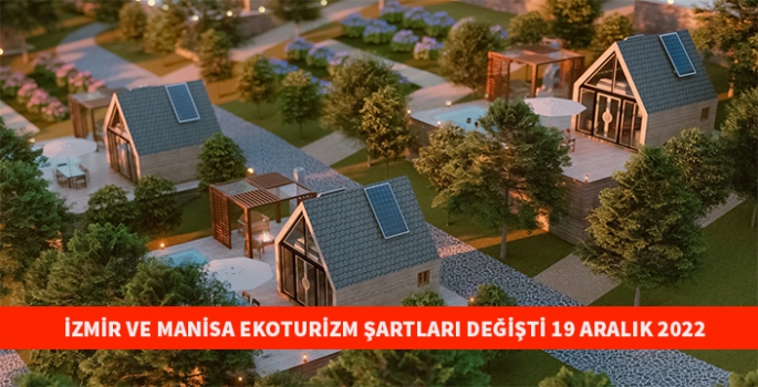 İzmir ve Manisa Ekoturizm şartları değişti 19 Aralık 2022