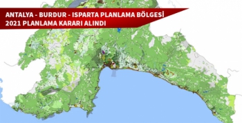 Antalya Burdur Isparta planlama bölgesi planlar için 2021 kararı alındı