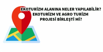 Ekoturizm Alanına Neler Yapılabilir? Eko Turizm ve Agro Turizm aynı mı?