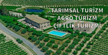 Tarımsal Turizm, Agro Turizm veya Çiftlik Turizm Tesisleri nasıl yapılır?