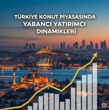 Türkiye Konut Piyasasında Yabancı Dinamiği Tersine Dönüyor: İç Talep Artarken Yabancı Satışları Neden Düşüyor?