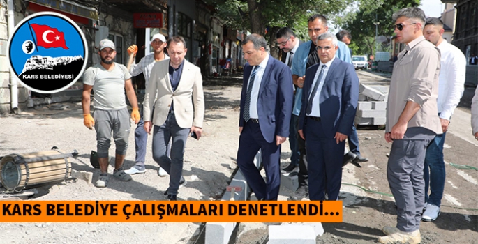 Kars Belediye çalışmaları yerinde denetlendi