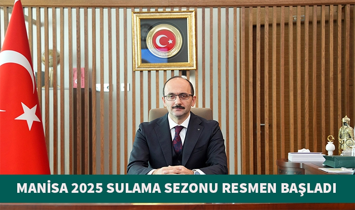 Manisa’da 2025 Sulama Sezonu Başladı: 1 Milyon Dekar Araziye 8,5 Milyar TL Katkı Bekleniyor
