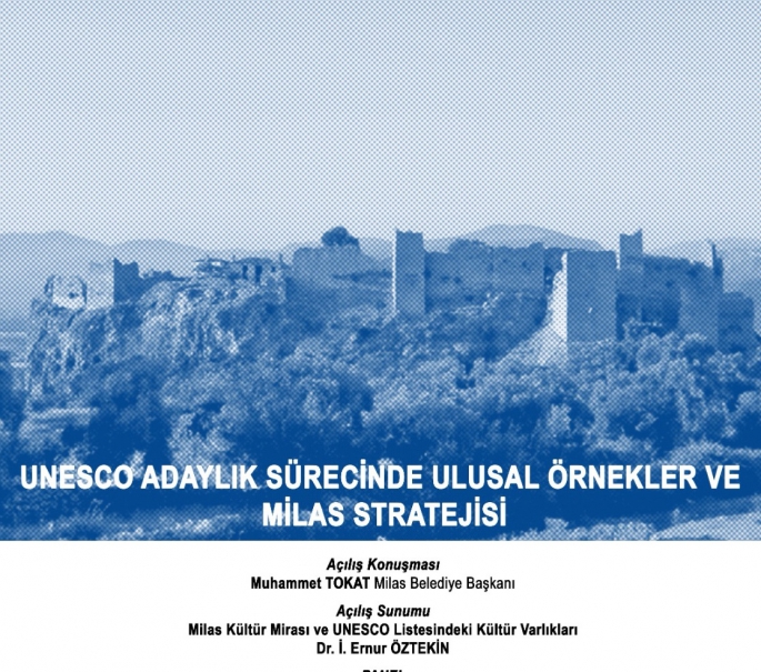 MİLAS’IN DÜNYA KÜLTÜR MİRASI İÇERİSİNDE HAK ETTİĞİ YERİ ALMASINI HEDEFLİYORUZ