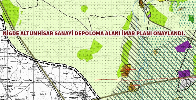 Niğde Altunhisar Sanayi ve Depoloma alanı onaylandı.