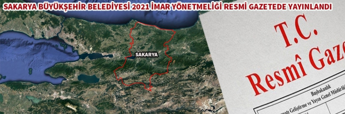 Sakarya İmar Yönetmeliği Resmi gazetede yayınlandı ( 2021 )