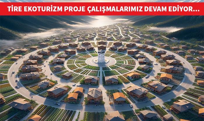 Tire Cumhuriyet Ekoturizm Köyü proje çalışmalarımız devam ediyor