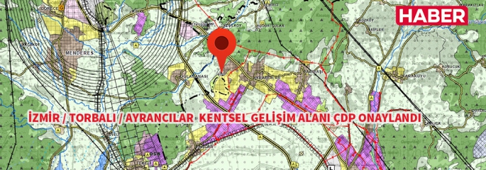 Torbalı Ayrancılar Kentsel gelişim alanı ÇDP değişikliği onaylandı.