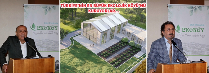Türkiye'nin en büyük Ekolojik Köy Projesi'ni yapıyorlar