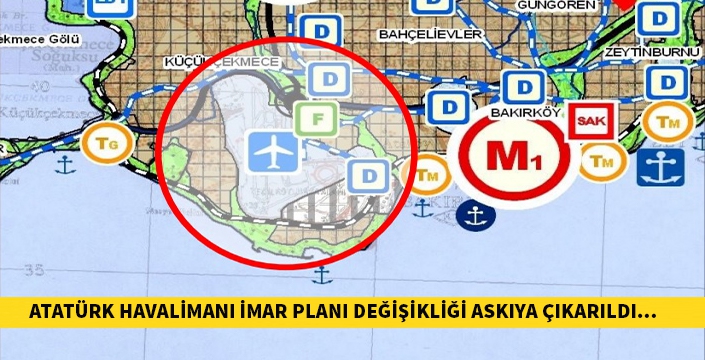 Atatürk Havalimanı imar planı değişikliği askıya çıkarıldı