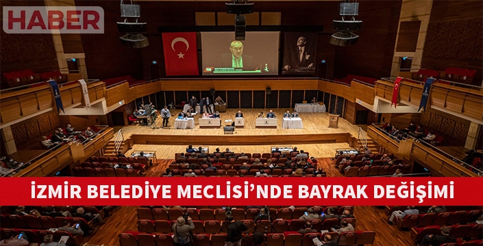 İzmir B.B Meclisi’nde bayrak değişimi
