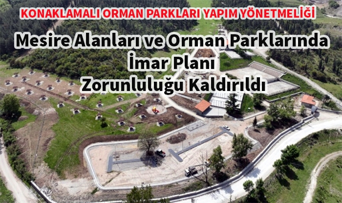 Mesire Alanları ve Orman Parklarında İmar Planı Zorunluluğu Kaldırıldı