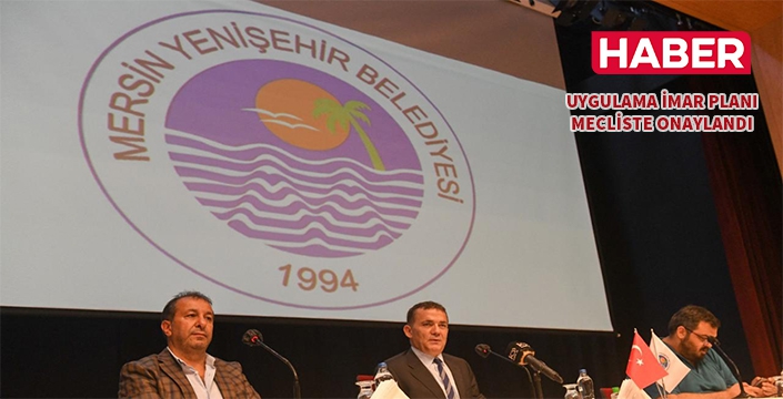 Yenişehir’in 1/1000 ölçekli Revizyon Uygulama İmar Planları meclisten geçti
